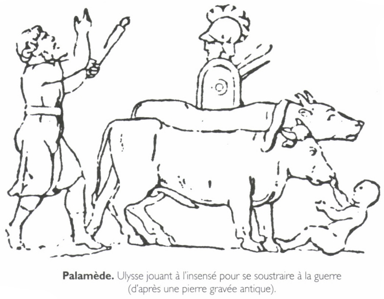 Palamède. Ulysse jouant à l'insensé pour se soustraire à la guerre.